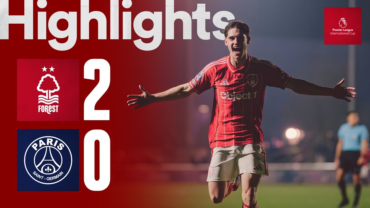 B TEAM BEAT PSG! 🙌 | Nottingham Forest 2-0 PSG | Premier League International Cup Highlights 🎥