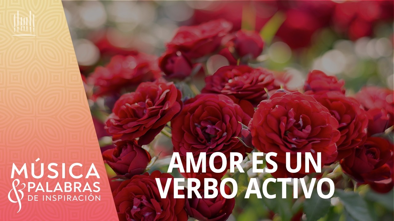 Amor es un verbo activo | Música y Palabras de Inspiración | 22 de febrero | #5031