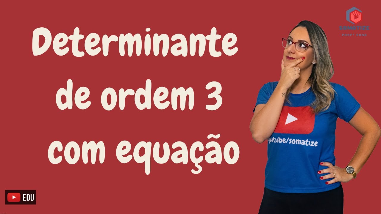 Equação com determinante - Regra de Sarrus - Somatize - Professora Edna Mendes