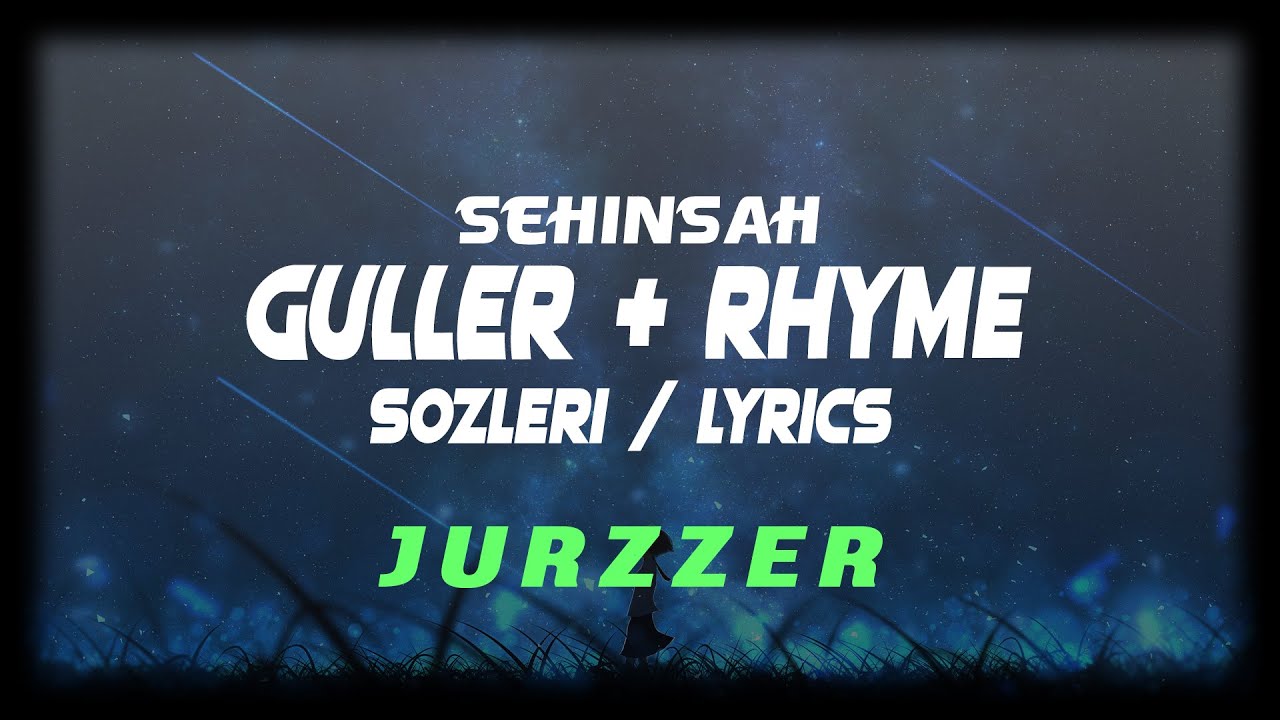 Şehinşah - Güller & Rhyme [Sözleri/Lyrics]