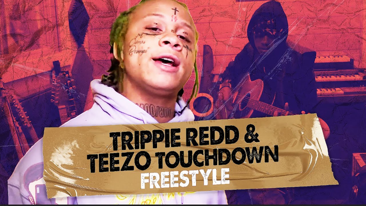 Trippie Redd & Teezo Touchdown freestyle