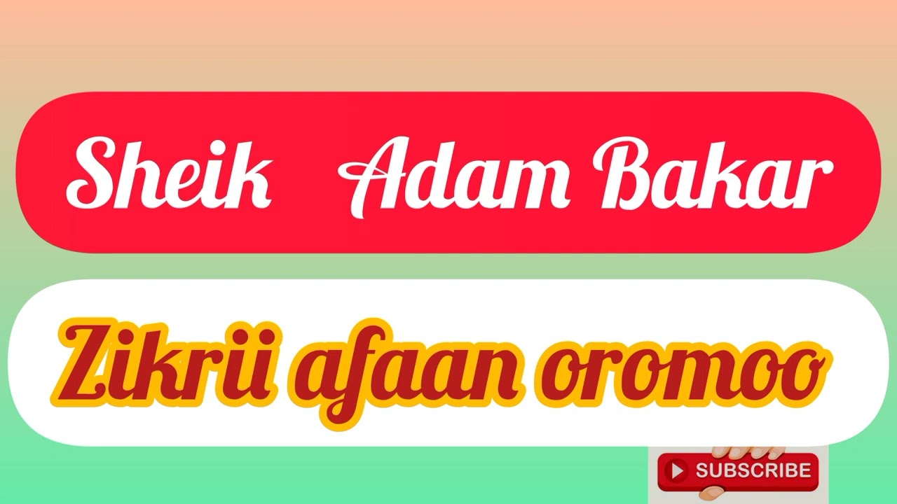 zikrii afaan oromoo       Sheik Adam Bakar