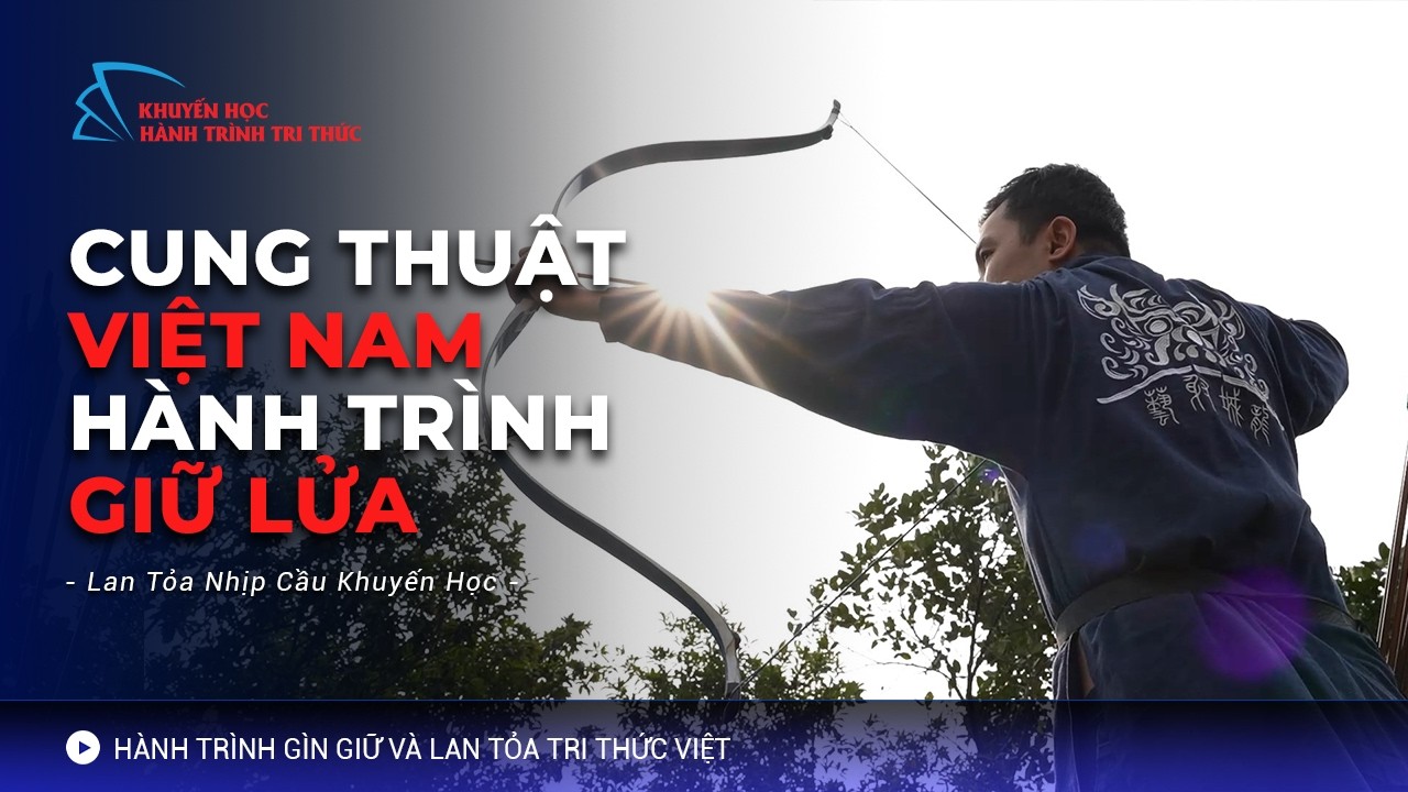 VTV1 | Cung Thuật Việt Hành Trình Giữ Lửa | Khuyến Học - Hành Trình Tri Thức