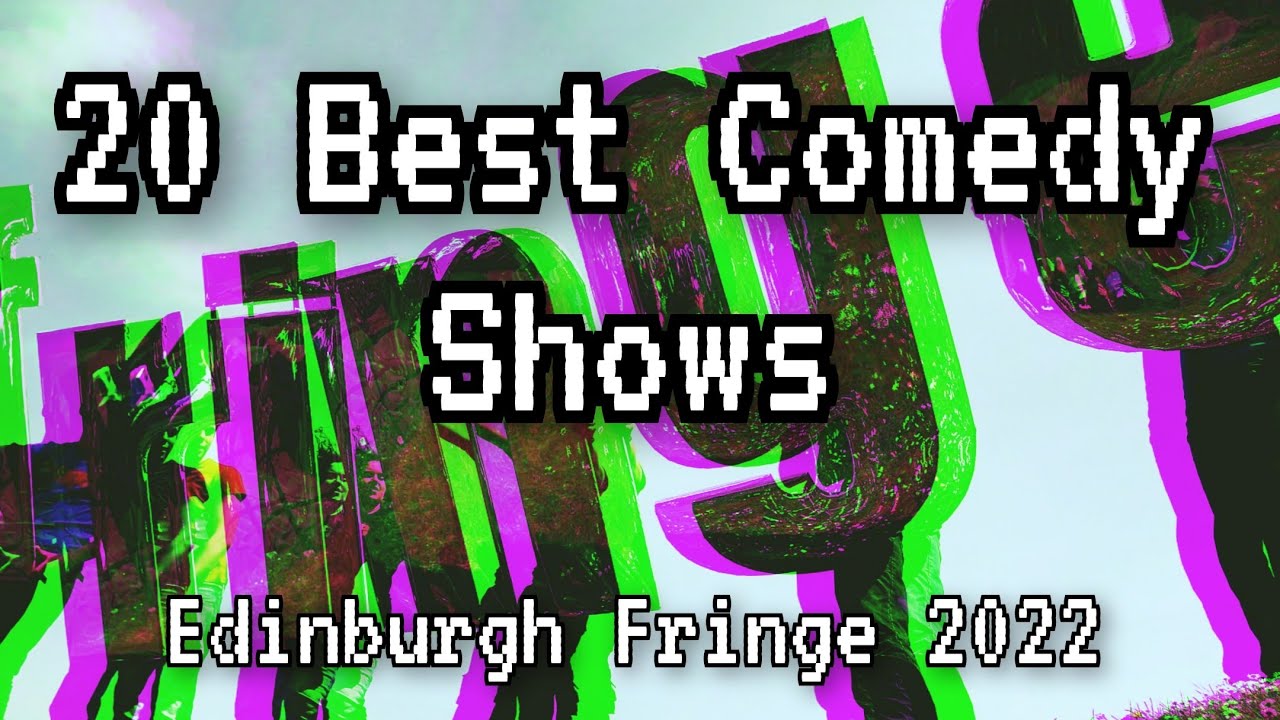 20 Best Comedy Shows To See at Edinburgh Fringe 2022