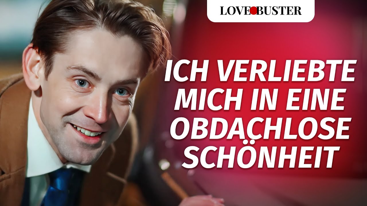 Ich verliebte mich in eine obdachlose Schönheit | @LoveBusterDeutsch