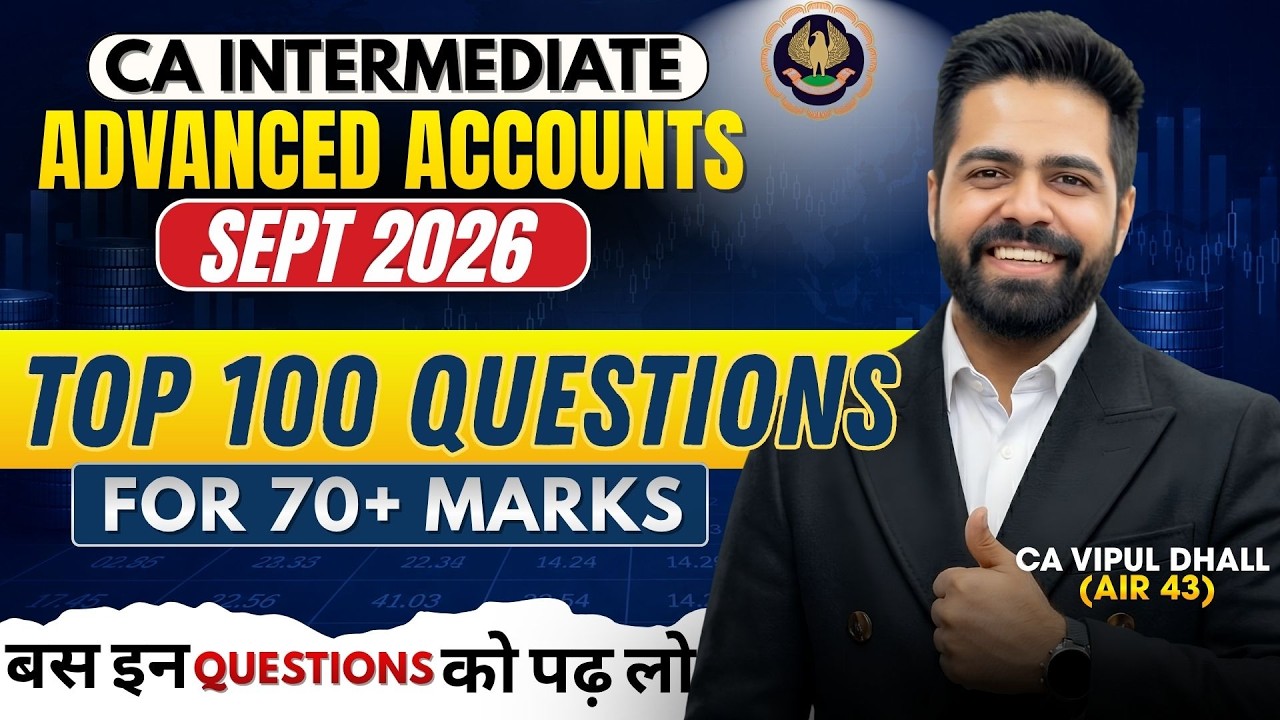 Top 100 Most Important Questions | CA Intermediate Sept 2026 | CA Vipul Dhall (AIR 43)