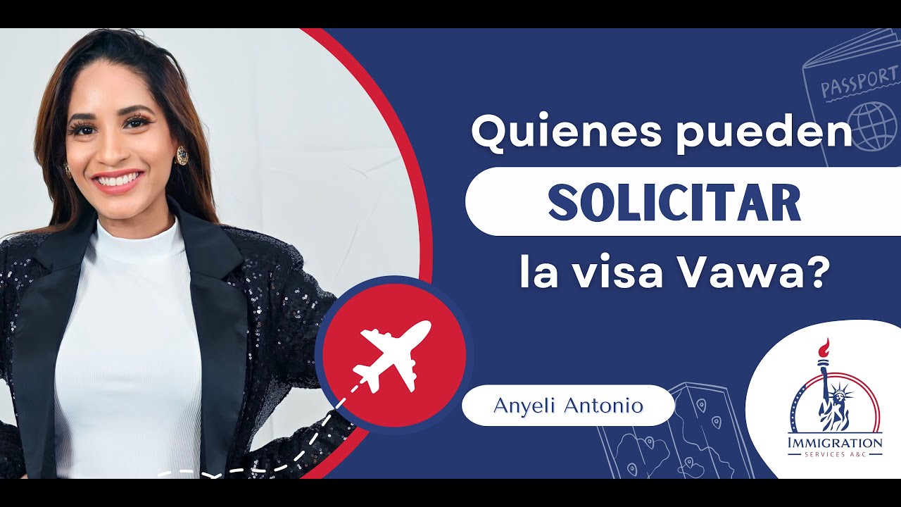 Quienes pueden aplicar a la visa VAWA .