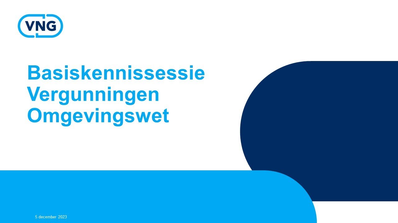 Basiskennissessie Vergunningen Omgevingswet - 5 december 2023