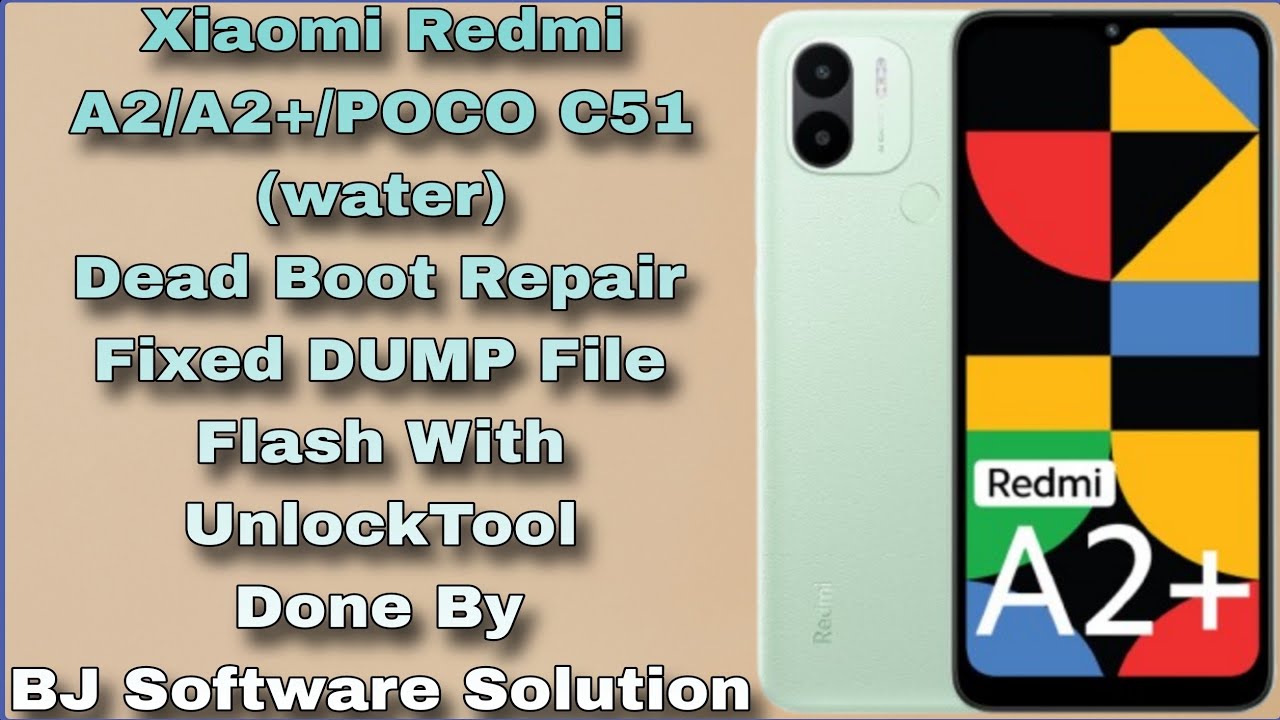 Xiaomi Redmi A2/A2+/POCO C51 (water) Dead Boot Repair Fix DUMP File Flash With UnlockTool Done By BJ