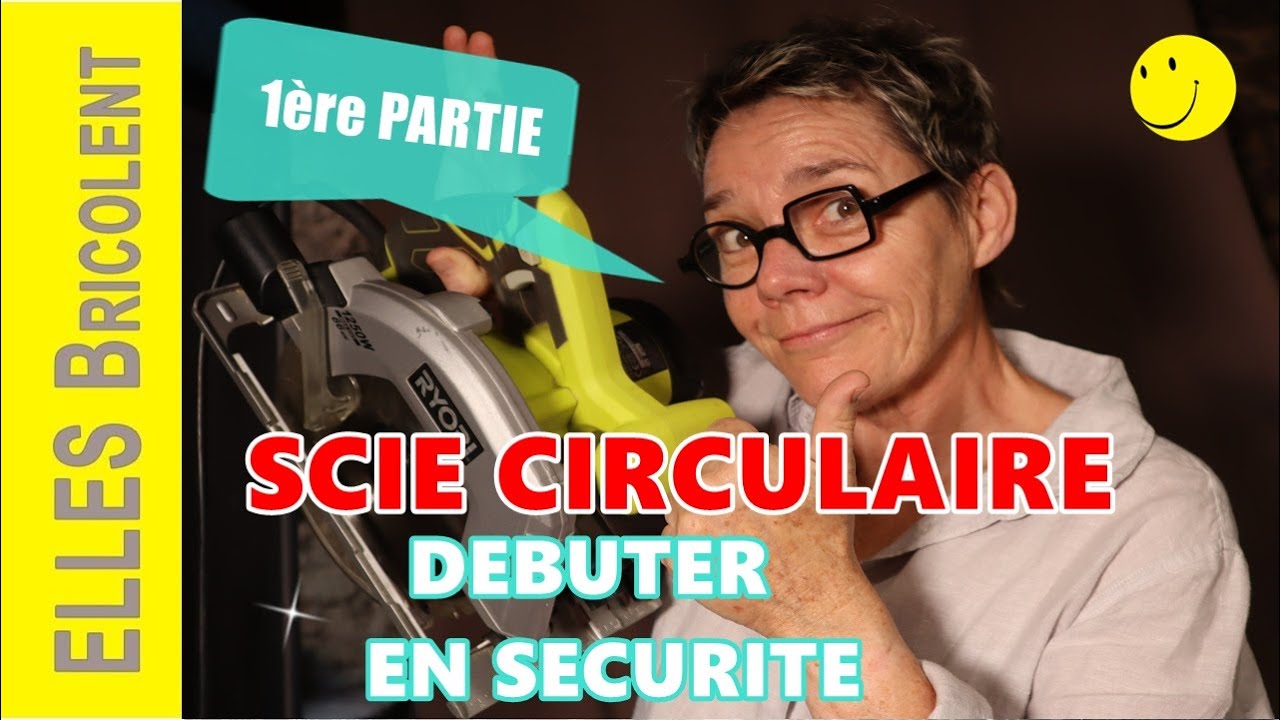 COMMENT BIEN UTILISER LA SCIE CIRCULAIRE 👍  DECOUVRIR L'OUTIL EN SECURITE - 😊ELLES Bricolent