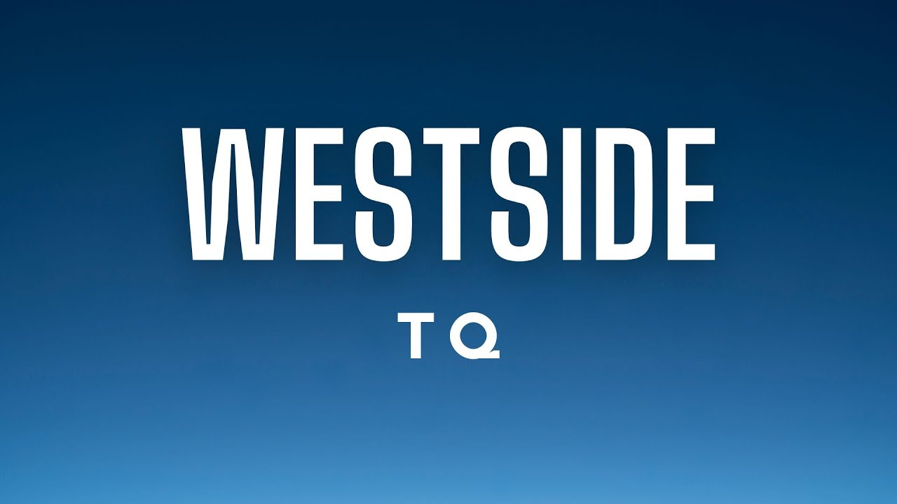 TQ - Westside (Lyrics)