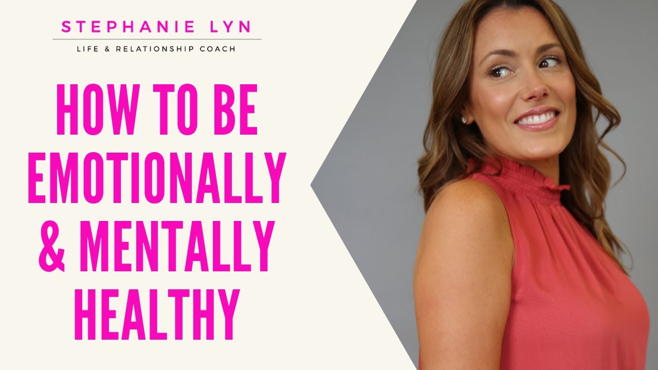 How to Be Emotionally and Mentally Healthy