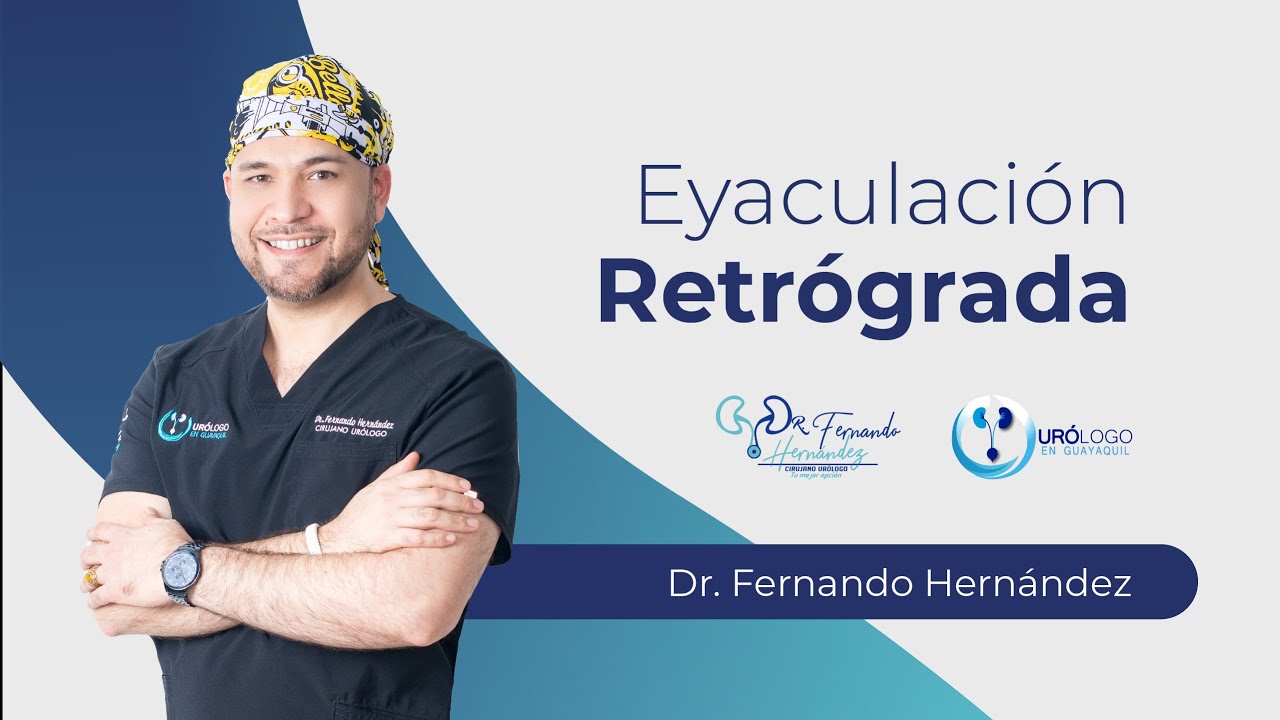 Eyaculación Retrógrada | Urólogo Dr. Fernando Hernández