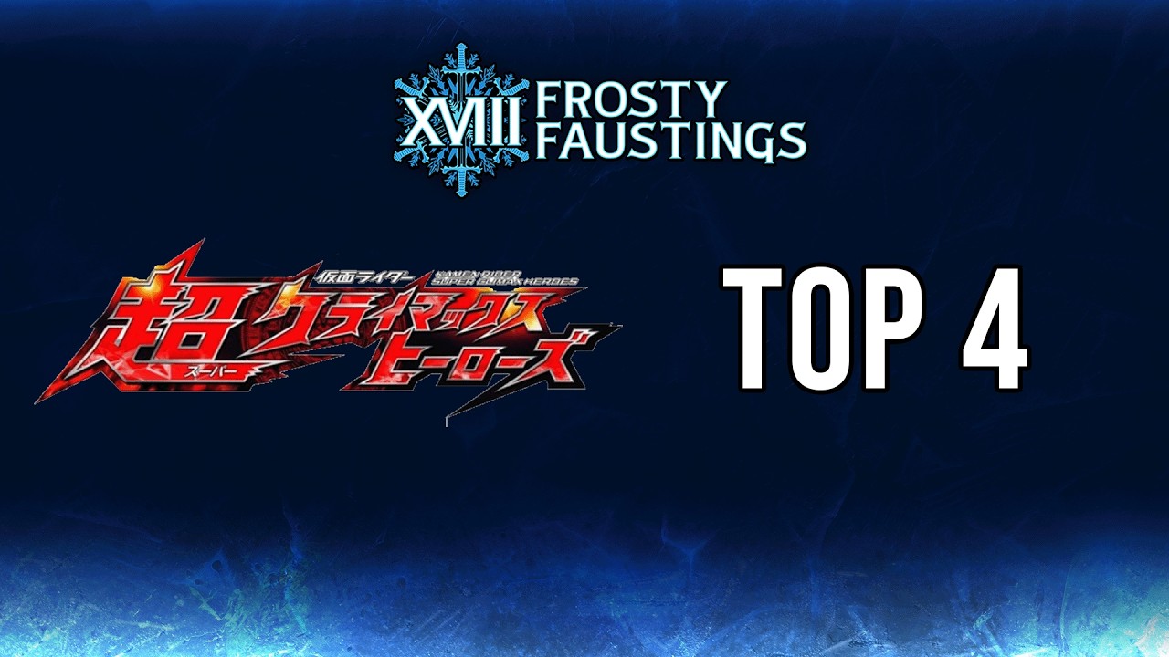 Frosty Faustings XVIII 2026: Vortex Gallery - Kamen Rider Super Climax Heroes - Top 4