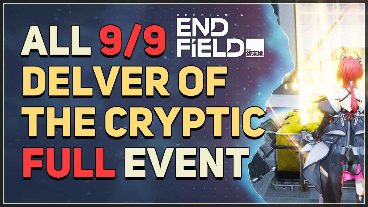 Delver Of The Cryptic 9/9 FULL EVENT Arknights Endfield