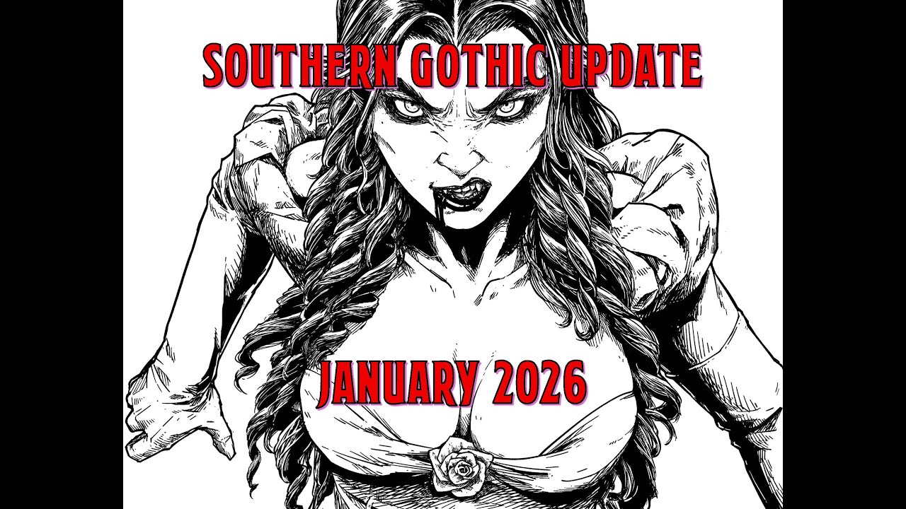 Southern Gothic Update January 2026