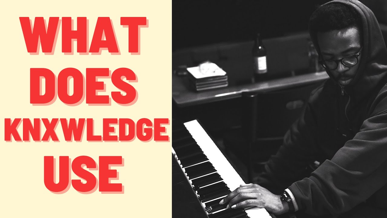 What Do Knxwledge Use To Make Beats?