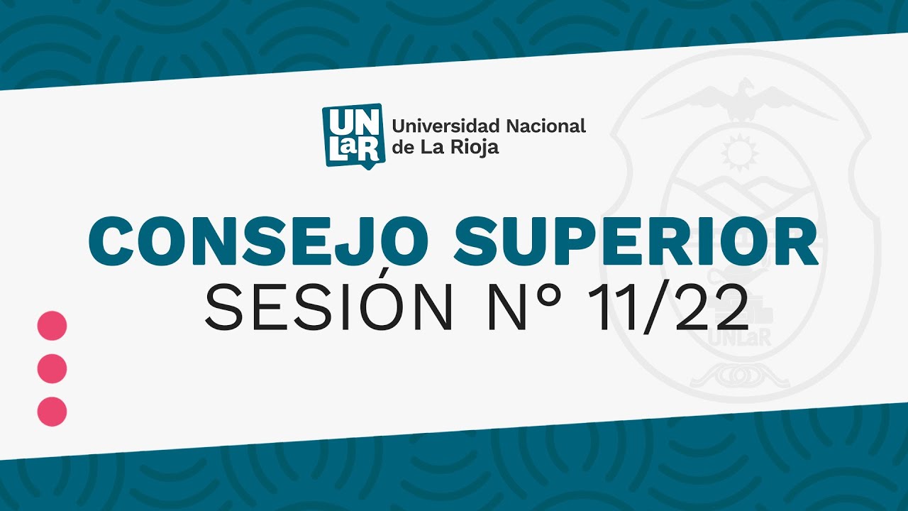 [VIVO] Consejo Superior UNLaR - Sesi&oacute;n ordinaria n&deg;11/22