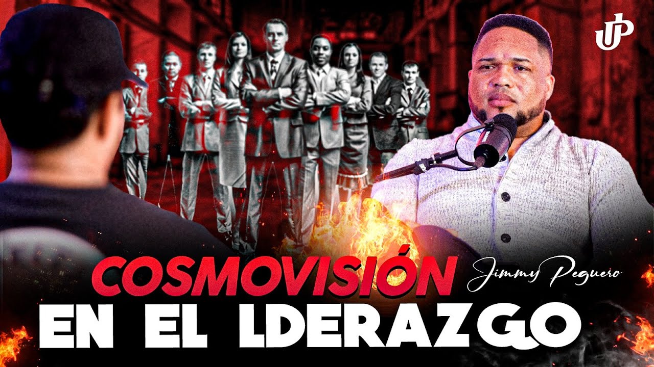 COSMOVISIÓN LO QUE TODO LIDERAZGO NECESITA - JIMMY PEGUERO