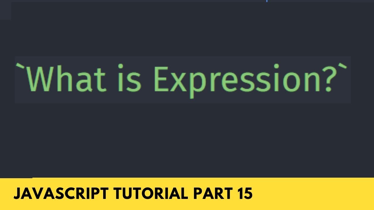 What is Expression? Take a brief understanding - JavaScript Tutorial Part 15
