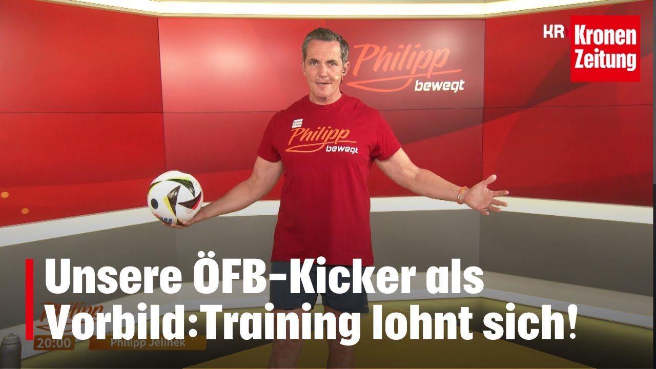 Philipp bewegt am Mittwoch, 26.06.: Trainieren wie die ÖFB-Stars