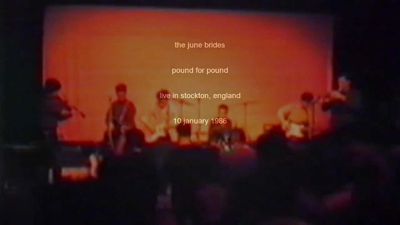 The June Brides, Pound for Pound - live 1986