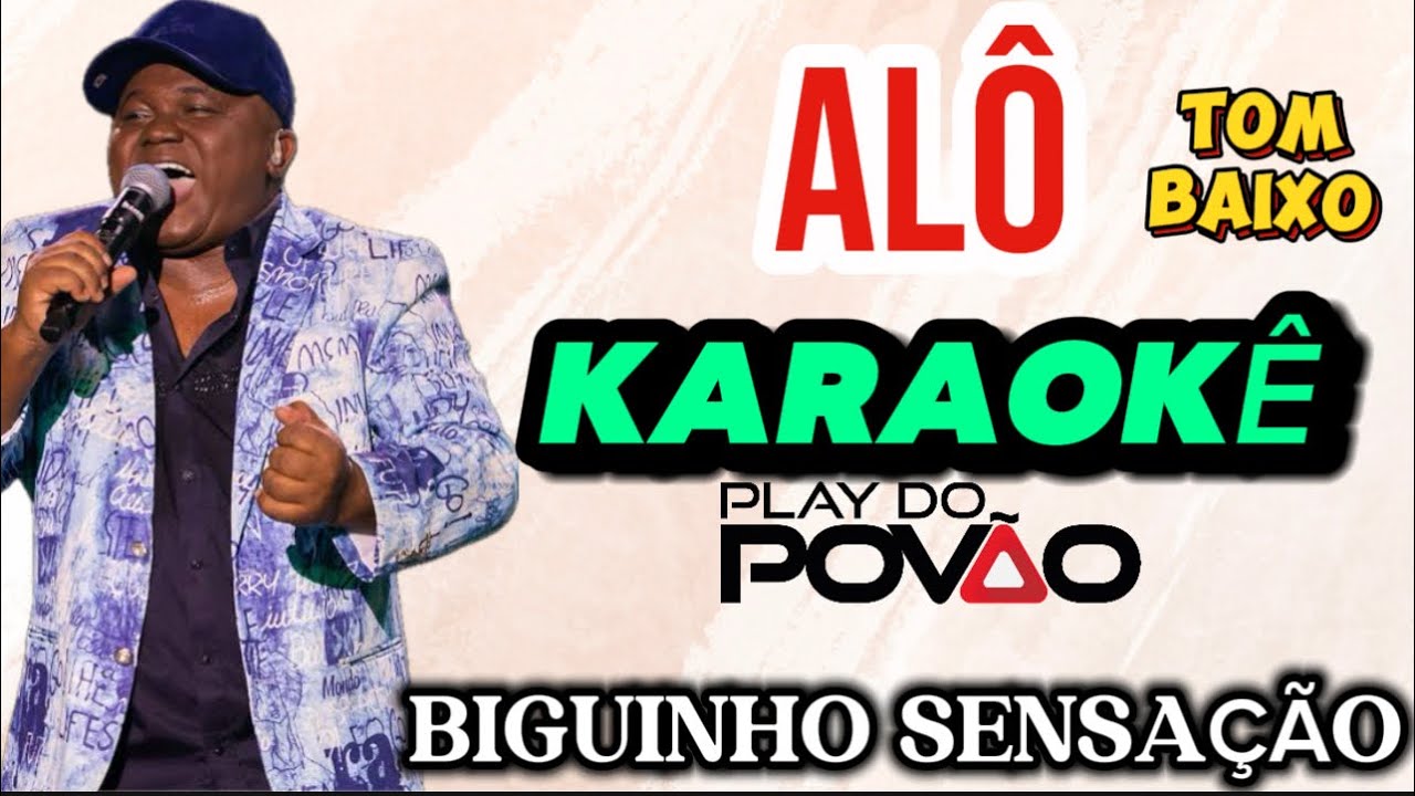 KARAOKÊ DA MÚSICA  / ALÔ ( Versão ) BIGUINHO SENSAÇÃO, Playback com letra TOM BAIXO