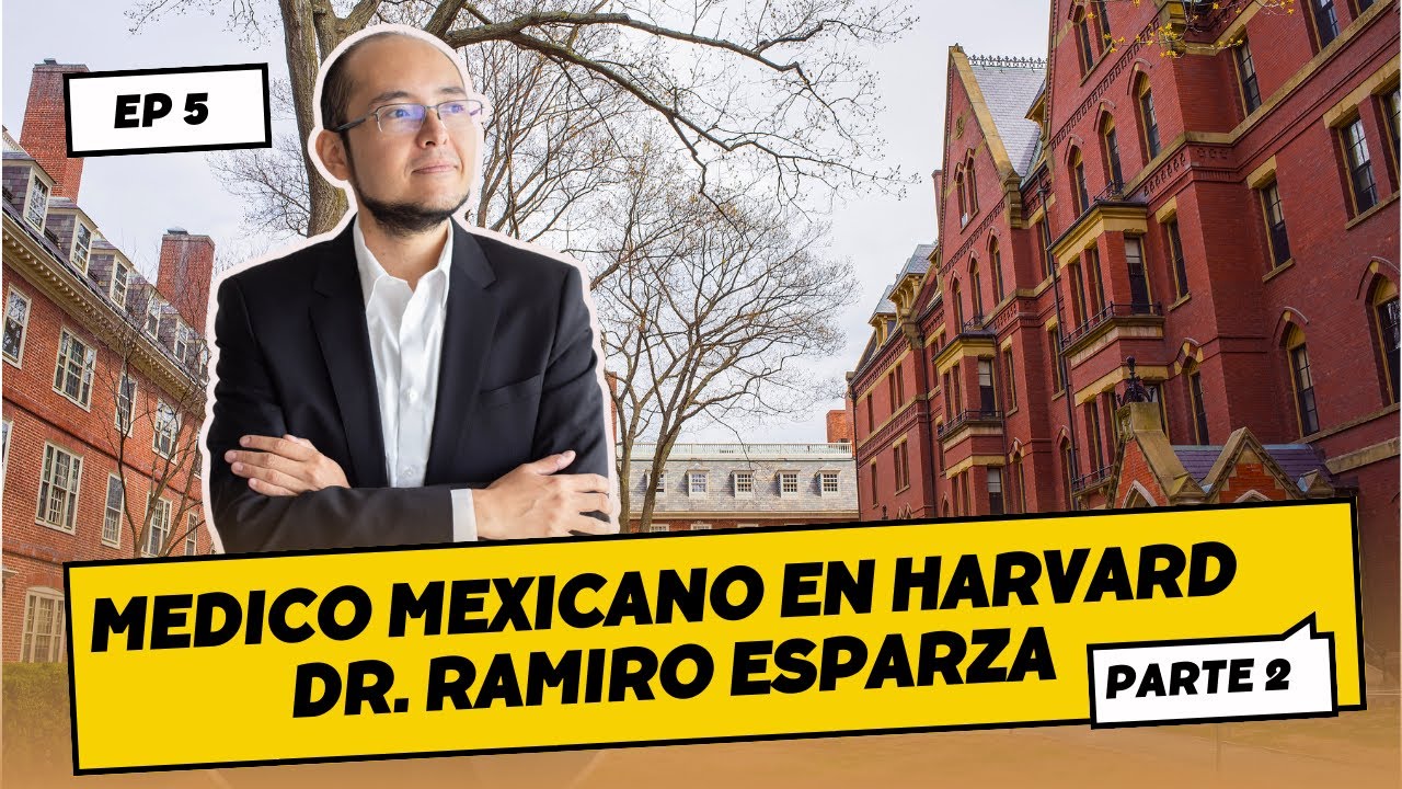 Ep 5 Mi residencia y experiencia como Medico Mexicano en Harvard  | Dr. Ramiro Esparza - Parte 2