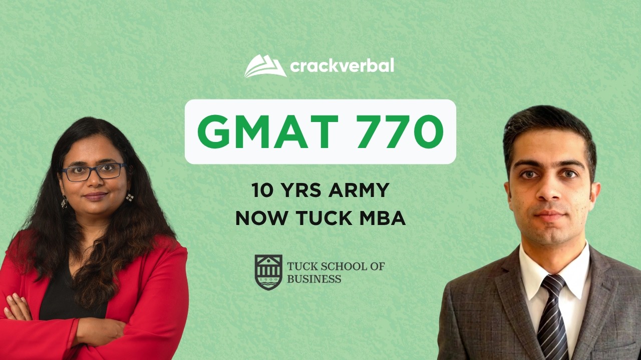 Scoring A GMAT 770 To An Admit to Tuck - A Soldier's Journey - Abhineet Sikri | Crackverbal MBA Prep
