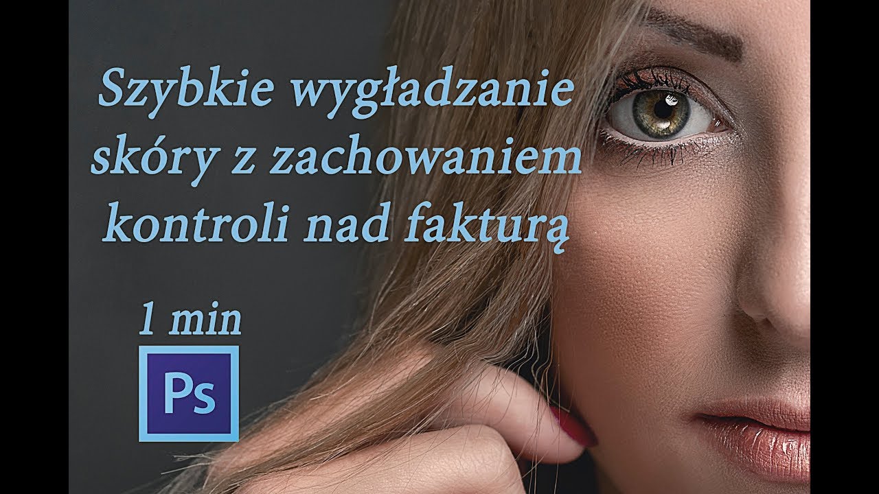 Szybkie wygładzenie skóry z zachowaniem kontroli nad porami - 1 minuta w Photoshop