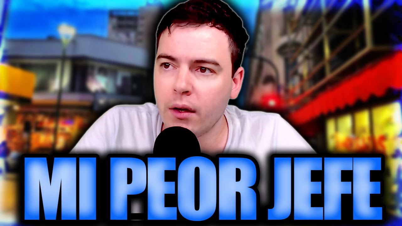 EL PEOR JEFE CON EL QUE TRABAJÉ, ¿COMO ME FUI DE AHÍ? | #15 QSY-ERL