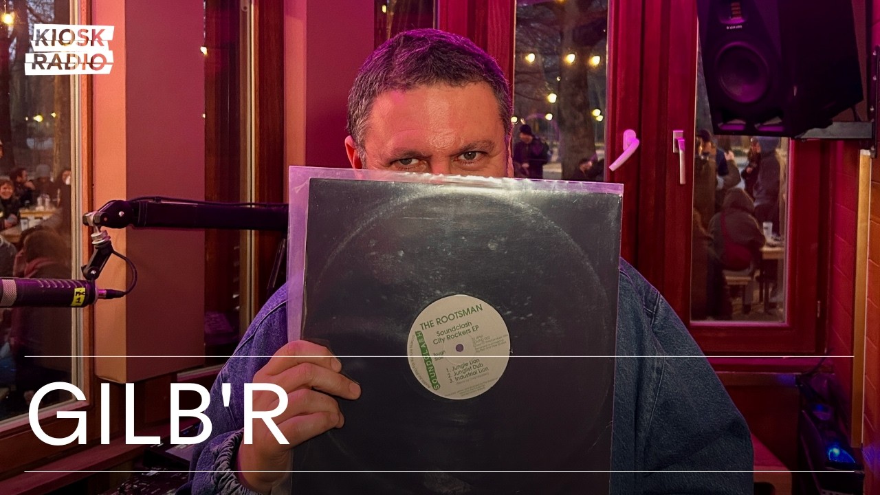 Gilb'R @ Kiosk Radio 15.03.2026