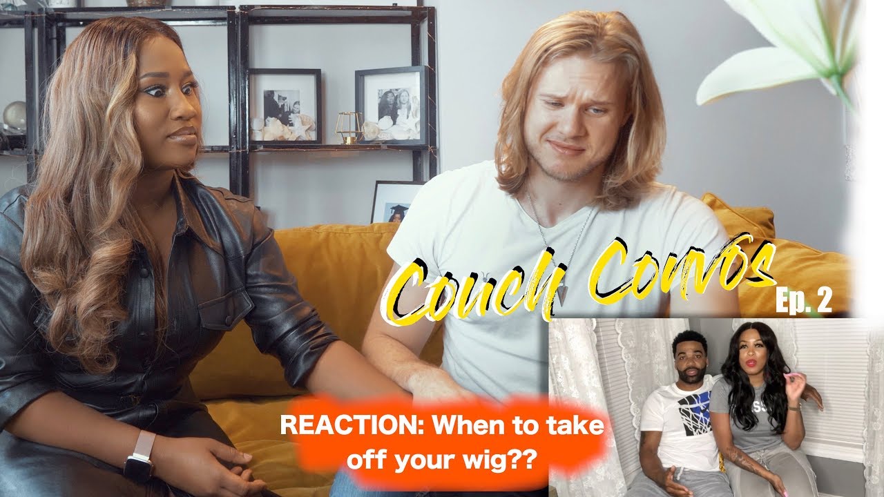 HOW SOON IS TOO SOON TO TAKE OFF YOUR WIG IN FRONT OF YOUR MAN? 👀🙈 | COUCH CONVOS Raven Navera