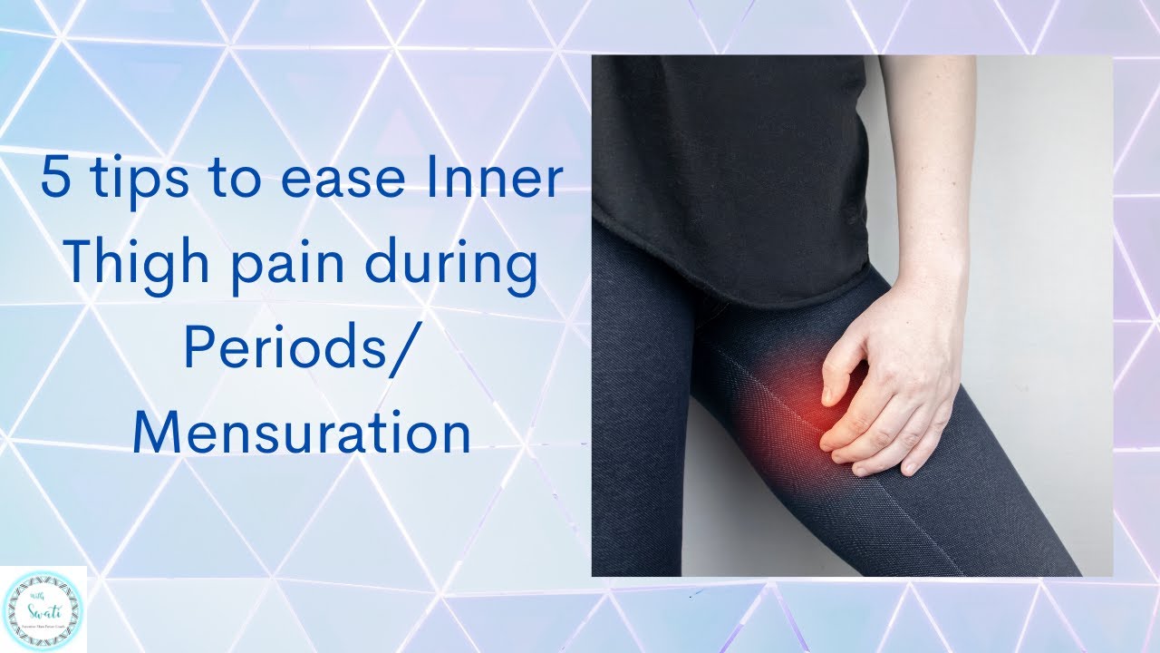 5 tips to ease Inner Thigh pain during Periods/ Mensuration