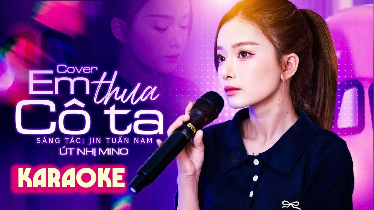 Karaoke Em Thua Cô Ta Út Nhị Full Beat có bè - Cô Ấy Tốt Hơn Em À Cô Ta Cũng Thương Anh À