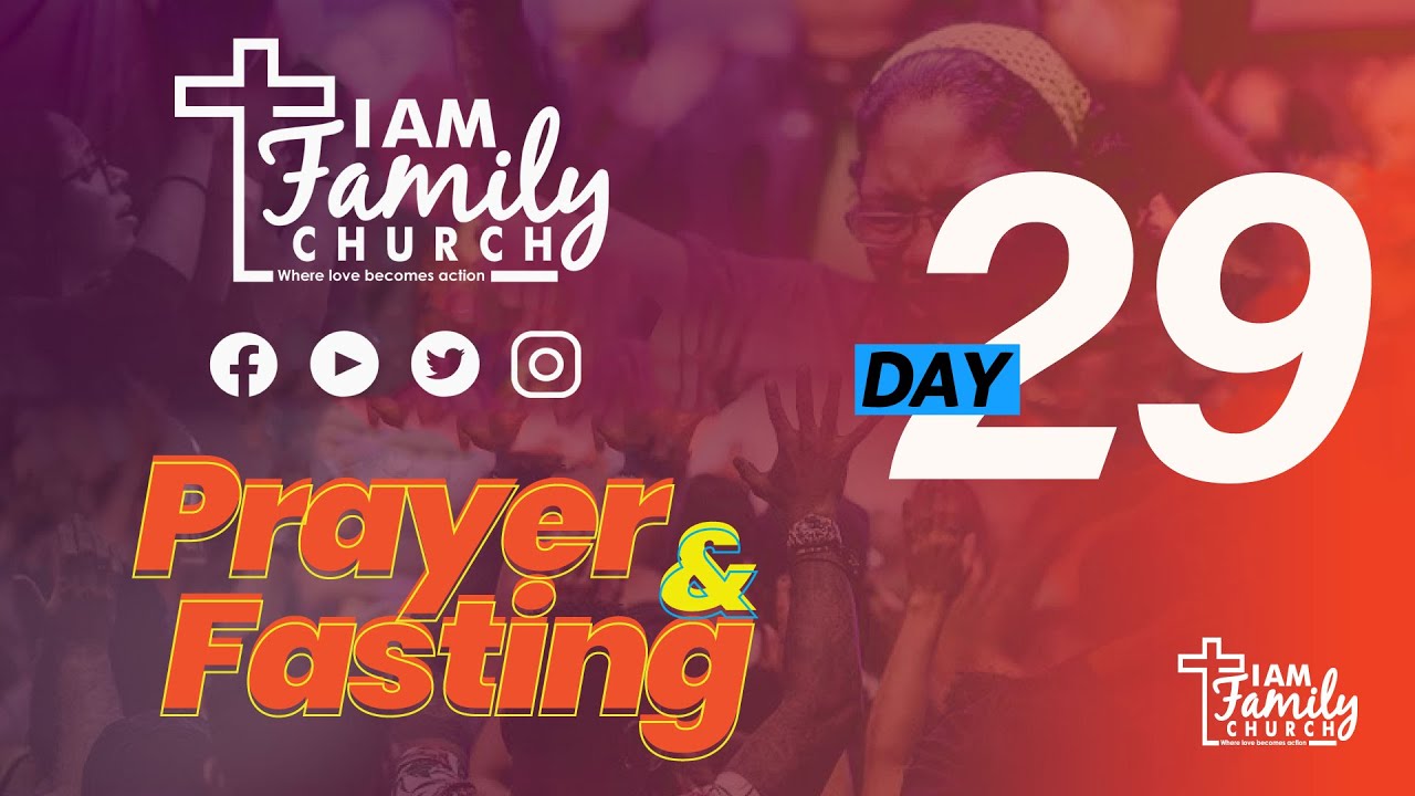 I AM FAMILY CHURCH | PRAYER & FASTING | DAY 29