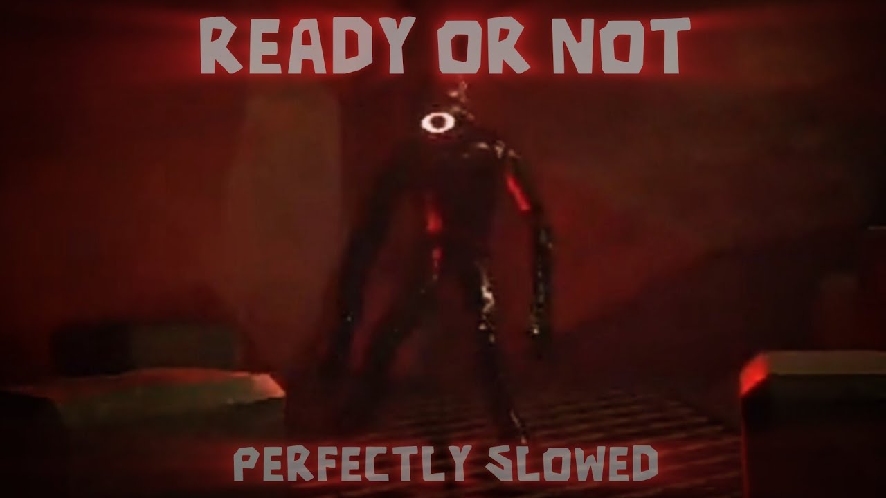 Ready Or Not - DOORS (perfectly slowed)
