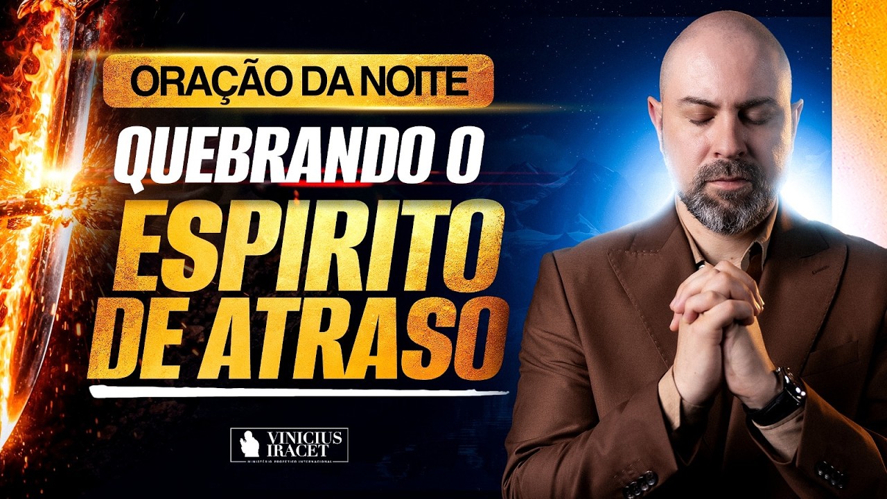 ORAÇÃO DA NOITE 15 DE FEVEREIRO QUEBRANDO E DESFAZENDO O ESPÍRITO DE ATRASO - SALMO 91