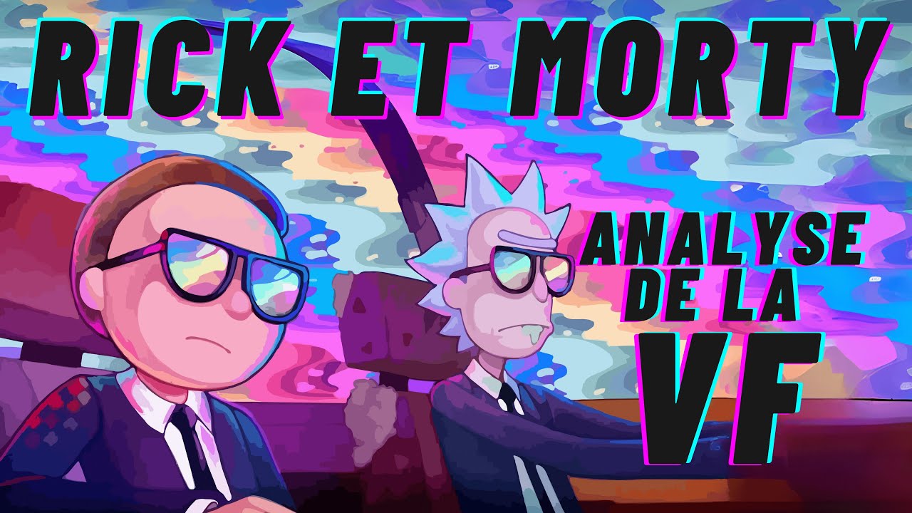 Pourquoi la VF de Rick et Morty est (presque) parfaite ! Partie 1