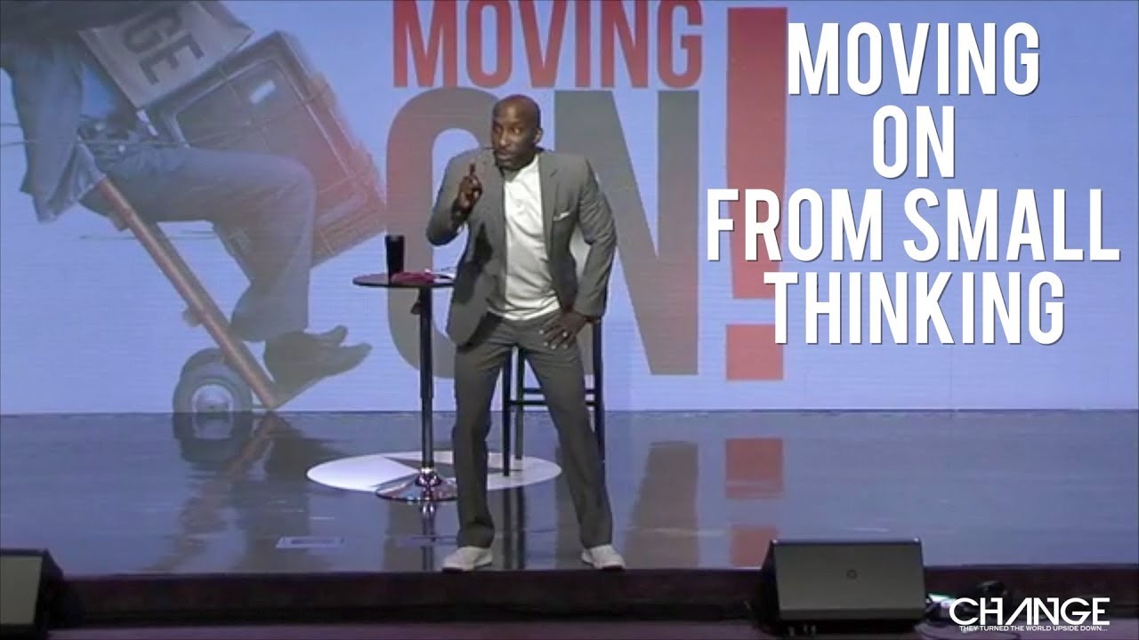 Moving On From Small Thinking