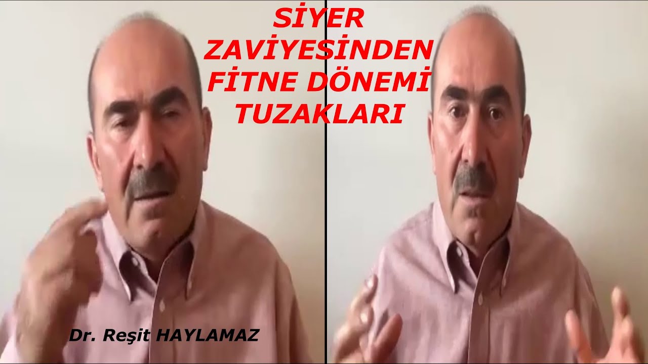 SİYER ZAVİYESİNDEN 'FİTNE DÖNEMİ' TUZAKLARI Dr .Reşit Haylamaz