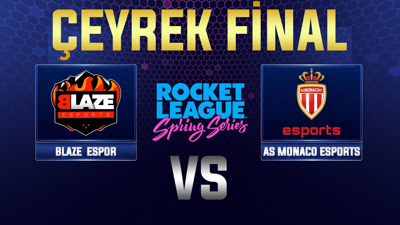 BLAZE ESPOR vs AS MONACO ESPORTS | Rocket League SPRING SERIES Elemeleri &Ccedil;EYREK FİNAL