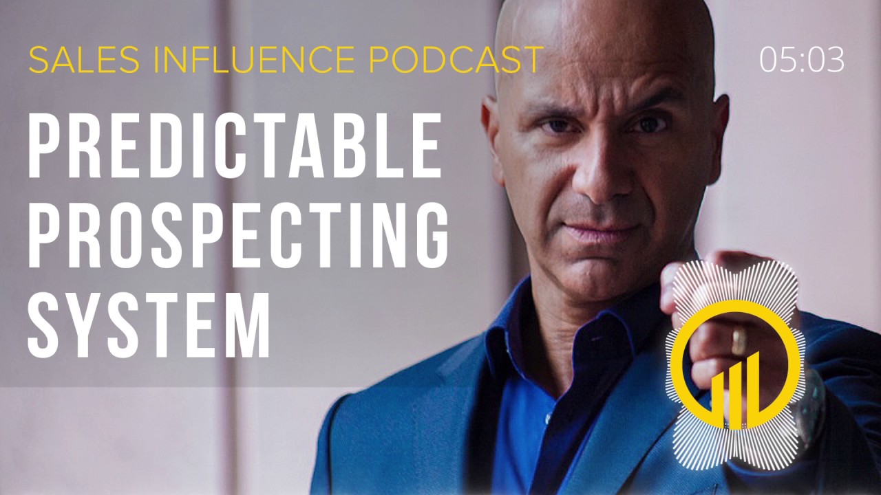 SIP #084 - Predictable Prospecting System - Sales Influence Podcast #SIP