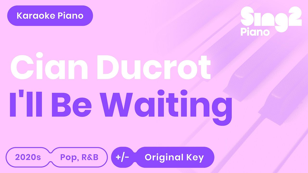 Cian Ducrot - I'll Be Waiting (Karaoke Piano)