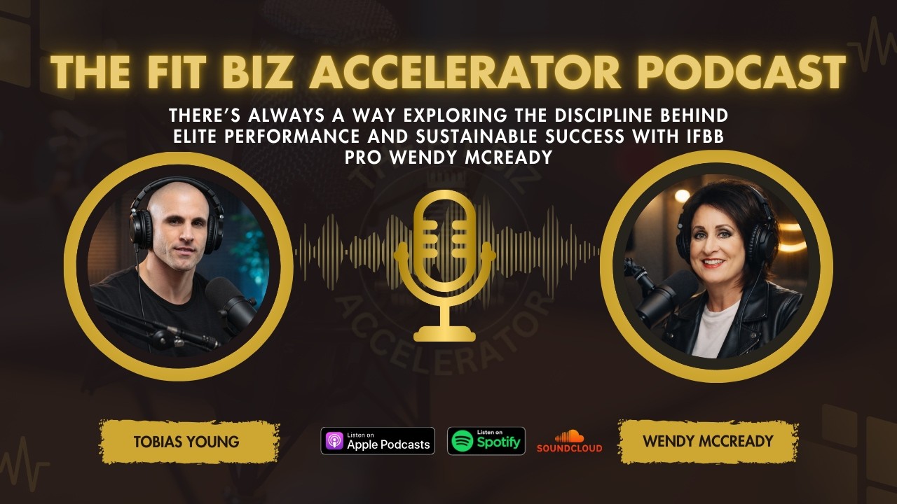 The Discipline Behind Elite Performance and Sustainable Success Featuring IFBB Pro Wendy McReady