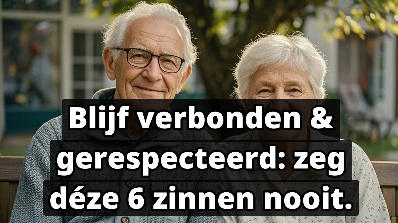 6 Zinnen die u nooit moet zeggen op leeftijd voor respect & verbinding