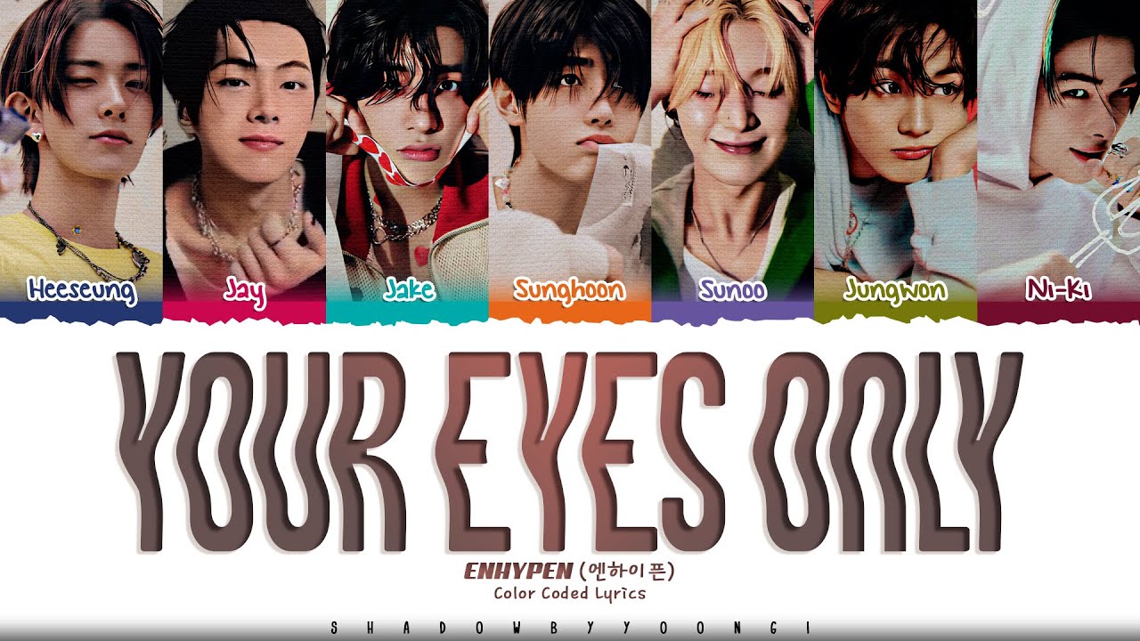 ENHYPEN 'Your Eyes Only' Lyrics (엔하이픈 Your Eyes Only 가사) [Color Coded Han_Rom_Eng] | ShadowByYoongi