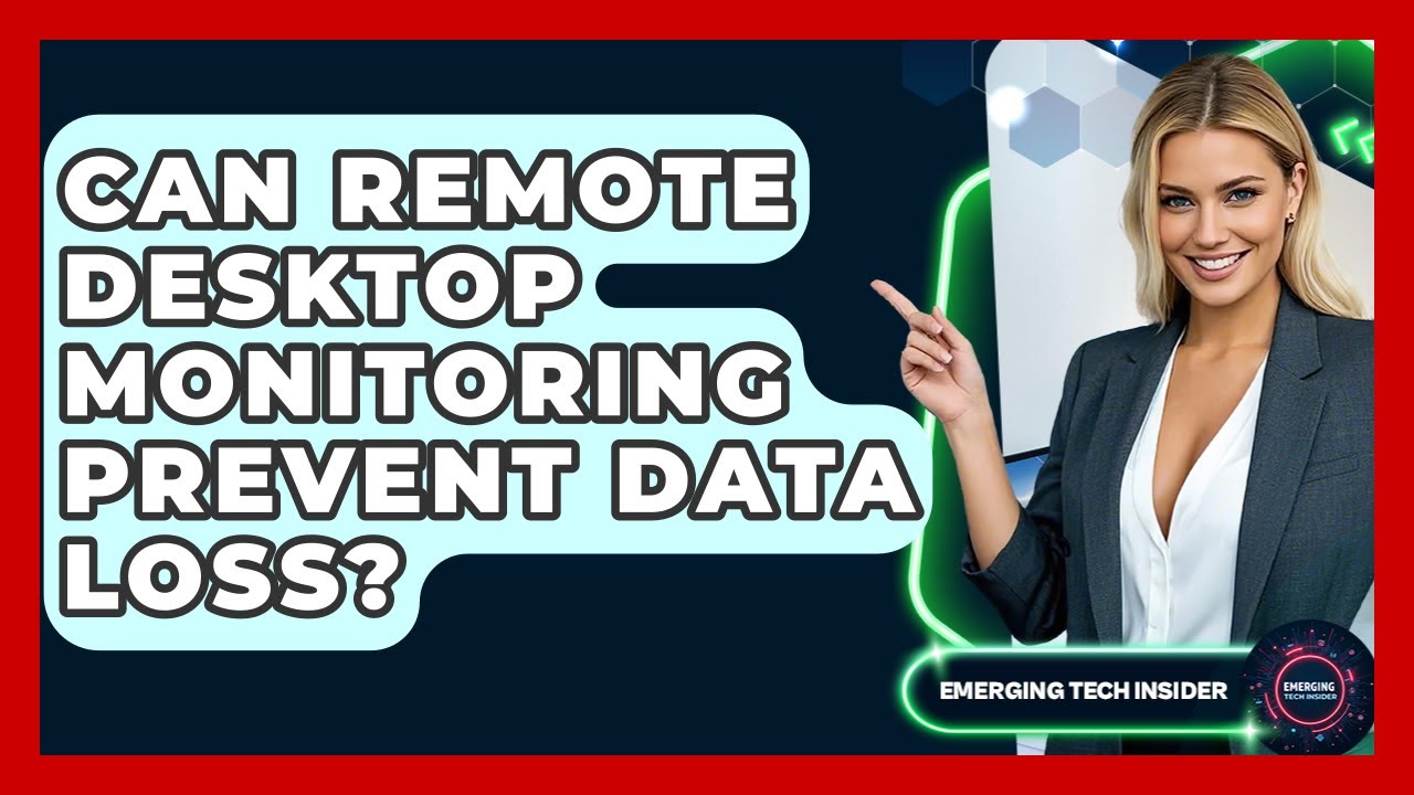 Can Remote Desktop Monitoring Prevent Data Loss? - Emerging Tech Insider