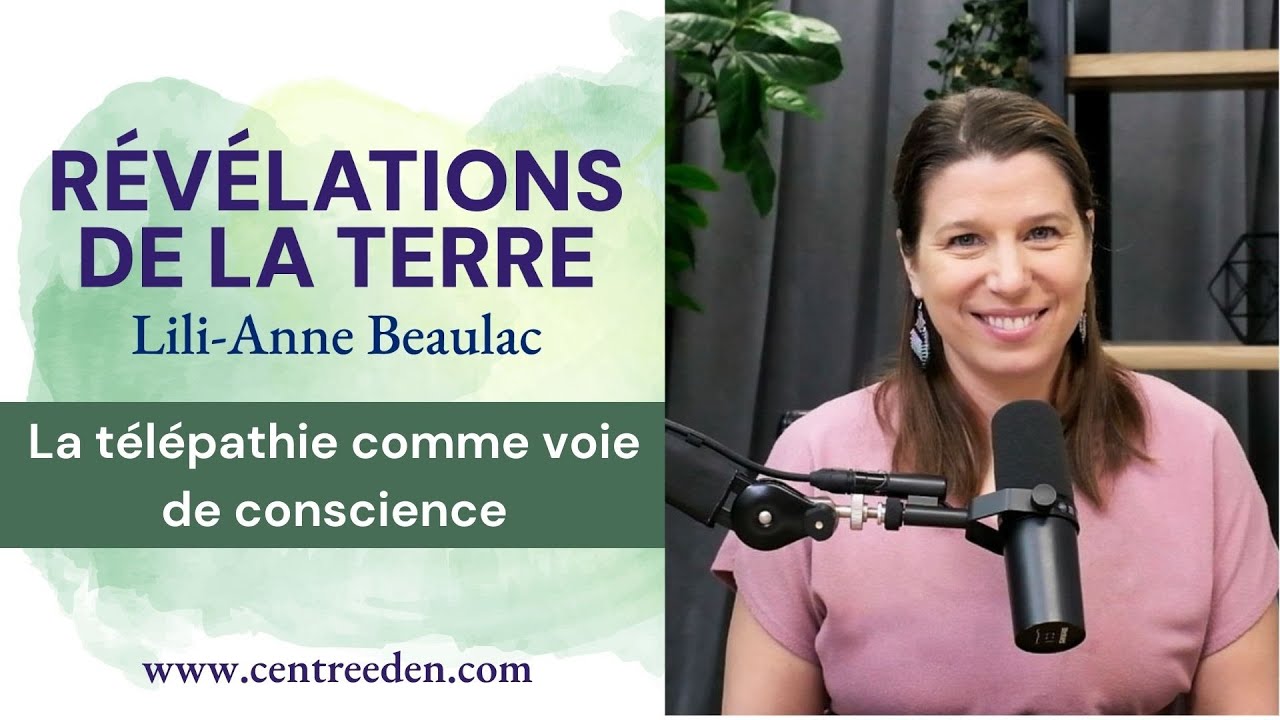 RÉVÉLATIONS DE LA TERRE : La télépathie comme voie de conscience