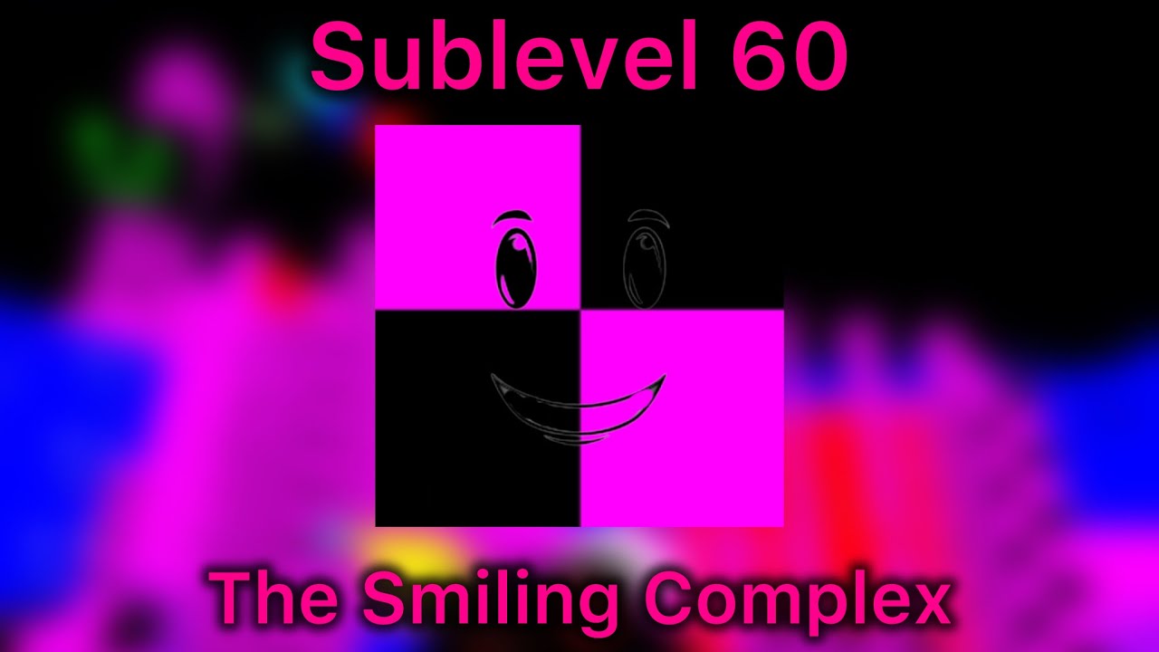 The Smiling Complex | Sublevel 60